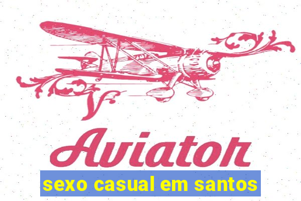 sexo casual em santos